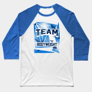 TEAM BODYWEIGHT - calisthenics & streetlifting design Baseball T-Shirt